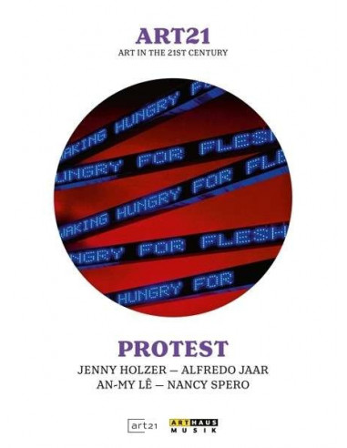 Art21: Protest - Jenny Holzer, Alfredo Jaar, An-My Le, Nancy Spero [Edizione Regno Unito]