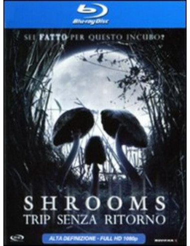 Shrooms - Trip Senza Ritorno (Blu-ray) (ed.2011)