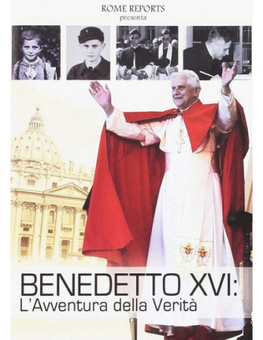 Benedetto XVI - l'Avventura Della Verita'