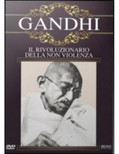 Gandhi - Il Rivoluzionario Della Non Violenza ed.2013