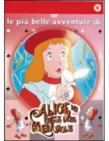 Alice Nel Paese Delle Meraviglie - Le Piu' Belle Avventure