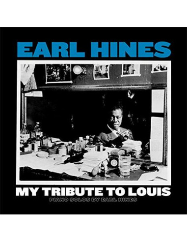 Hines Earl - My Tribute To Louis: Piano Solos By Earl Hines