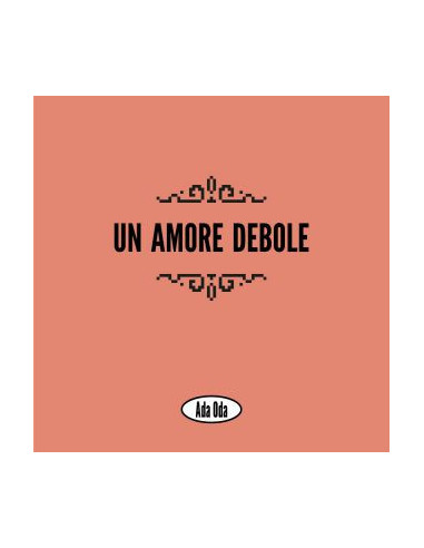 Ada Oda - Un Amore Debole