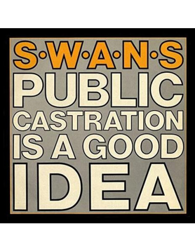 Swans - Public Castration Is A Good Idea