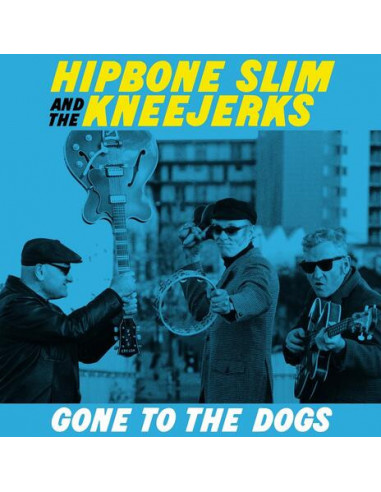 Hipbone Slim And The - Gone To The Dogs