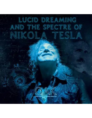 O.A.K. - Lucid Dreaming And The Spectre Of Nikola