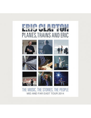 Clapton Eric - Planes, Trains And Eric (Mid And Far East Tour 2014) (Blu-ray)