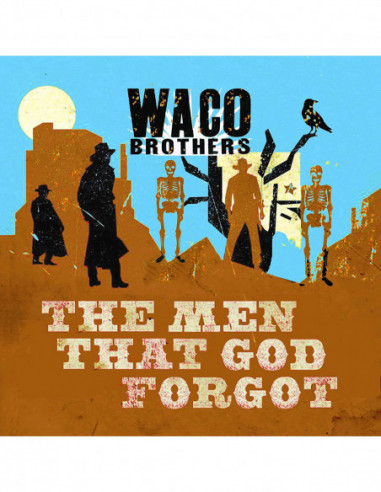 Waco Brothers - Men That God Forgot