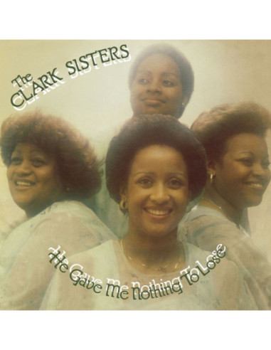 Clark Sisters - He Gave Me Nothing To Lose