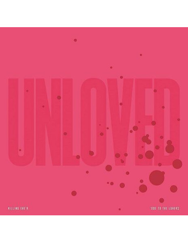 Unloved - Killing Eve'R Ode To The Lovers Soundtra