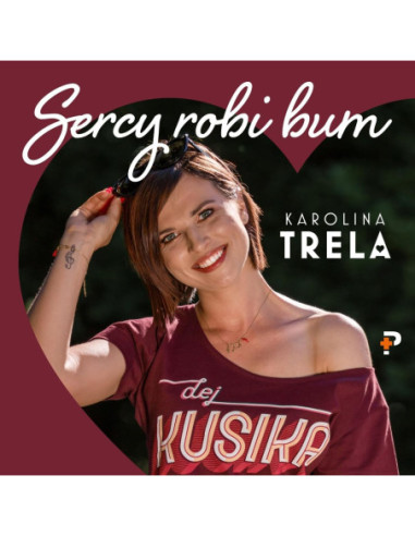 Trela, Karolina - Sercy Robi Bum - (CD)