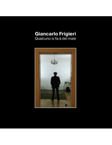 Frigieri Giancarlo - Qualcuno Si Fara Del Male - (CD)