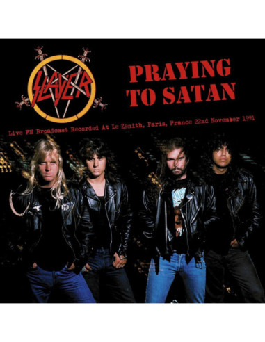 Slayer - Praying To Satan: Live Paris 1991 Fm Broadcast