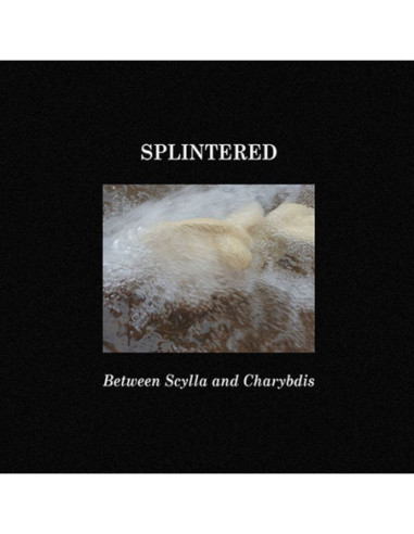 Splintered - Between Scylla And Charybdis - (CD)