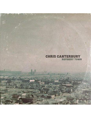 Canterbury, Chris - Refinery Town