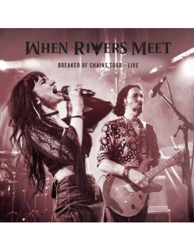 When Rivers Meet - Breakers Of Chains Tourlive - (CD)