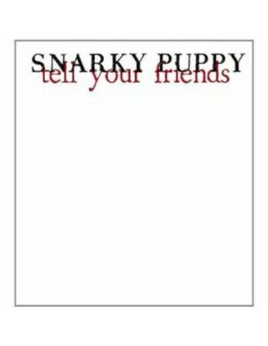 Snarky Puppy - Tell Your Friends (10Th Year Anniversary