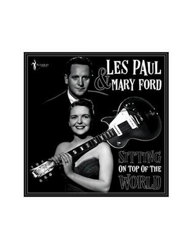 Paul Les and Ford Mary - Sitting On Top Of The World: 1950-55