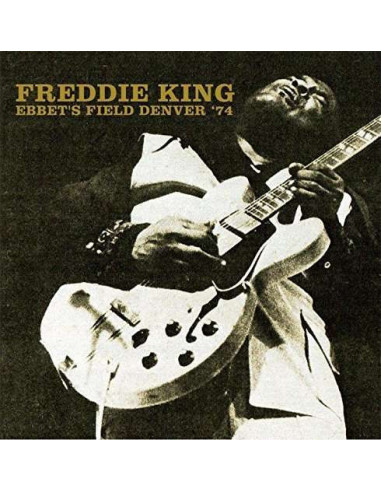 King Freddie - Ebbet S Field, Denver 74 - (CD)