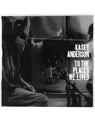 Kasey Anderson - To The Places We Lived