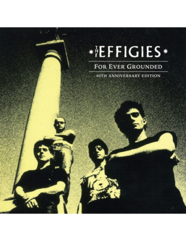 Effigies, The - For Ever Grounded (40Th Anniversary Edition)