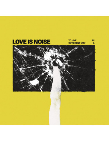 Love Is Noise - To Live In A Different Way