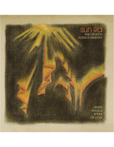 Sun Ra And His Myth - When Angels Speak Of Love