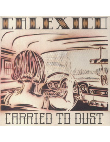 Calexico - Carried To Dust (reissue)