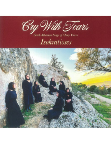 Isokratisses - Cry With Tears: Greek Albanian Songs Of Many Voices