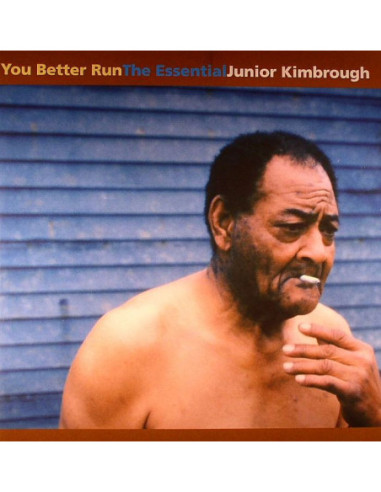 Kimbrough, Junior - You Better Run: The Essential