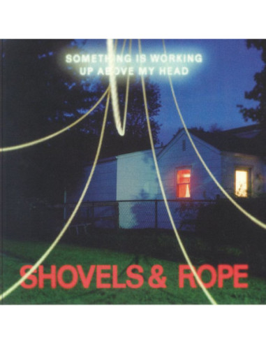 Shovels and Rope - Something Is Working Up Above My Head