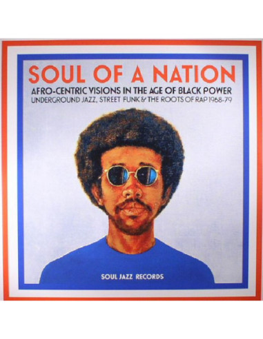 Soul Of A Nation: Afro Centric Visions In The Age Of Black Power Underground Jazz Street Funk and The Roots Of Rap 1968-79