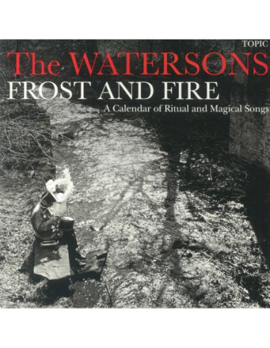 Watersons, The - Frost and Fire: A Calendar Of Ritual and Magical Songs (reissue)