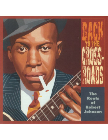 Various - Back To The Crossroads: The Roots Of Robert Johnson