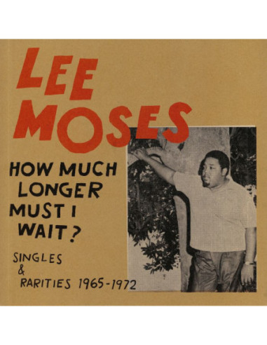 Moses Lee - How Much Longer Must I Wait? Singles and Rarities 1965-1972