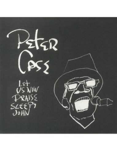 Case Peter - Let Us Now Praise Sleepy John (15th Anniversary Edition)