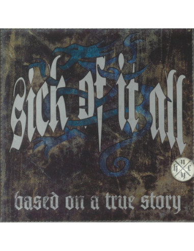 Sick Of It All - Based On A True Story