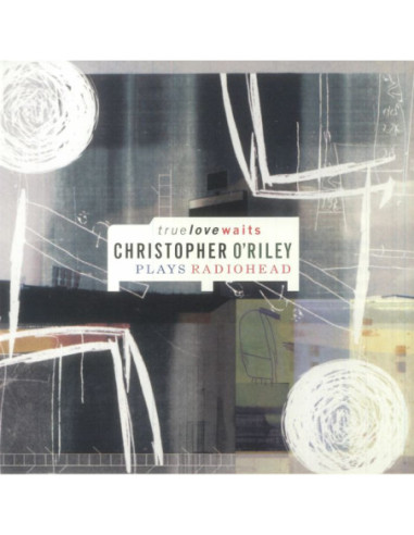 O'Riley Christopher - True Love Waits (20th Anniversary Edition)