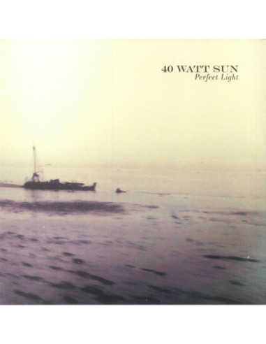 40 Watt Sun - A Perfect Light