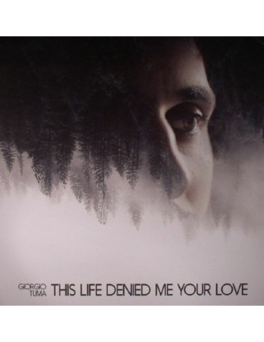 Tuma Giorgio - This Life Denied Me Your Love