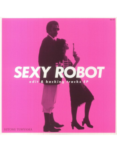 Hitomi Tohyama - Sexy Robot: Edit and Backing Tracks EP (Japanese Edition)