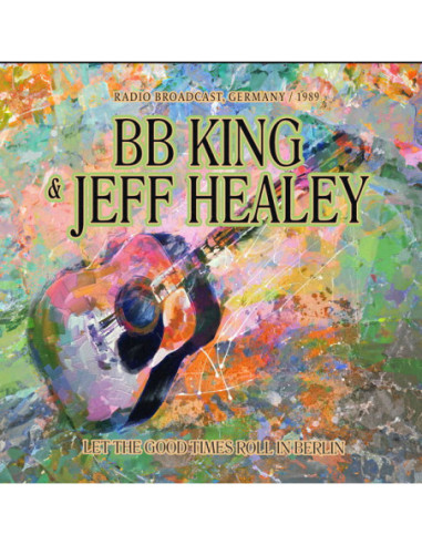 Bb King and Jeff Heale - Let The Good Times Roll In Berlin - (CD)