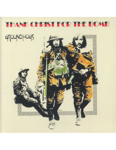 Groundhogs The - Thank Christ For The Bomb (Reissue)