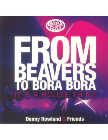 Rowland Danny/Sarkastic Smile/Soul Charge - From Beavers To Bora Bora: It'S A House Thing