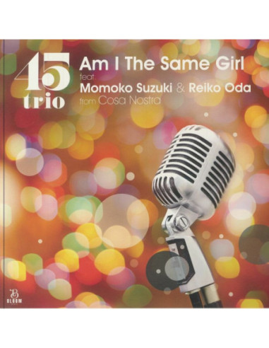 45Trio - Am I The Same Girl