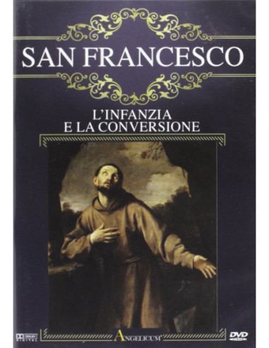 San Francesco - L'Infanzia E La Conversione