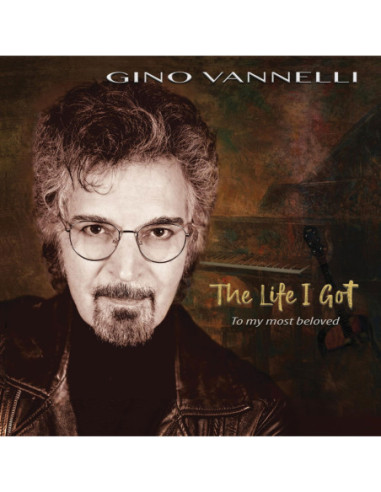 Vannelli, Gino - The Life I Got (To My Most Beloved)