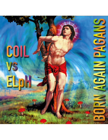 Coil Vs Elph - Born Again Pagans - 30Th Anniversary Ext - (CD)