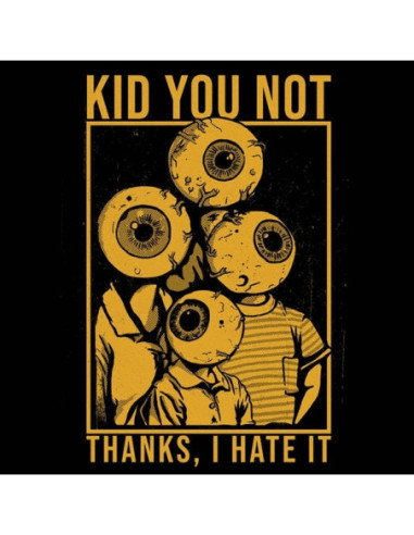 Kid You Not - Thanks I Hate It