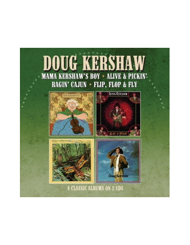 Doug Kershaw - Mama Kershaw`S Boy / Alive and Pickin`/ Ragin` Cajun / Flip. Flop and Fly Four Album - (CD)